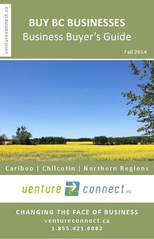 BUY BC BUSINESSES Business Buyer's Guide Cariboo ǀ Chilcotin ǀ Northern Regions