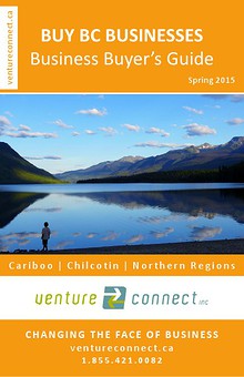 BUY BC BUSINESSES Business Buyer's Guide Cariboo ǀ Chilcotin ǀ Northern Regions