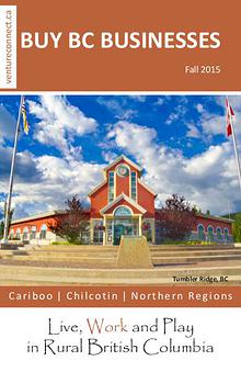 BUY BC BUSINESSES Business Buyer's Guide Cariboo ǀ Chilcotin ǀ Northern Regions