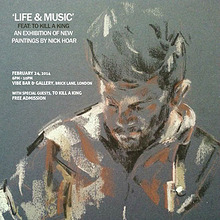 Life & Music feat. To Kill A King: An exhibition of new paintings by Nick Hoar