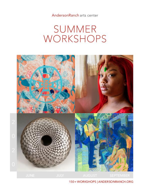 2020 Workshop Catalog: Anderson Ranch Arts Center 2020 Workshop Catalog