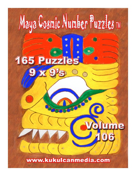 MAYA COSMIC NUMBER PUZZLES, VOL. 106 MAYA COSMIC NUMBER PUZZLES, VOL. 106