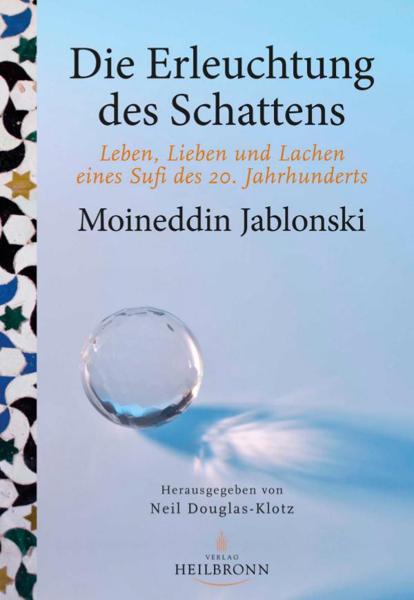 Bücher über Interreligiöse Spiritualität, Meditation und Universaler Sufismus Die Erleuchtung des Schattens - Leseprobe