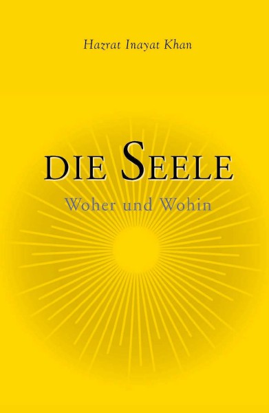 Bücher über Interreligiöse Spiritualität, Meditation und Universaler Sufismus Die Seele - Die Reise der Seele (Leseprobe)