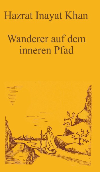 Bücher über Interreligiöse Spiritualität, Meditation und Universaler Sufismus Wanderer auf dem inneren Pfad (Leseprobe)