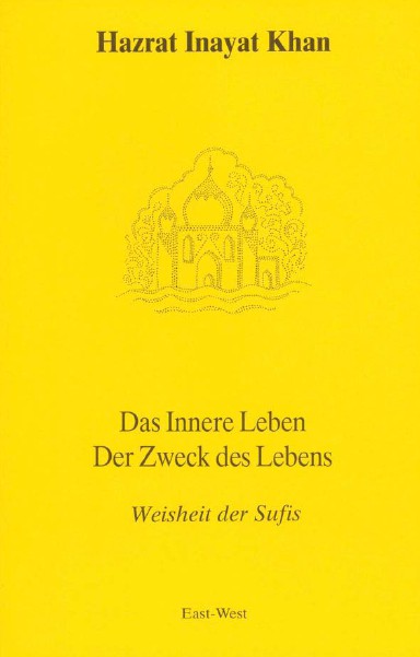 Bücher über Interreligiöse Spiritualität, Meditation und Universaler Sufismus Das Innere Leben - Der Zweck des Lebens-Leseprobe