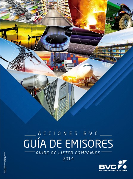 Guía de Emisores Acciones BVC ● Guide of Listed Companies 2014 Guía de Emisores Acciones BVC ● Guide of Listed Co