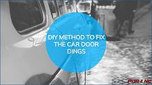 DIY METHOD TO FIX THE CAR DOOR DINGS