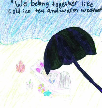 A child's drawing of a beach scene with a black umbrella and text that reads 'We belong together like cold ice tea and warm weather'.