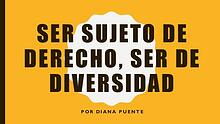 Ser Sujeto de Derecho, Ser De Diversidad