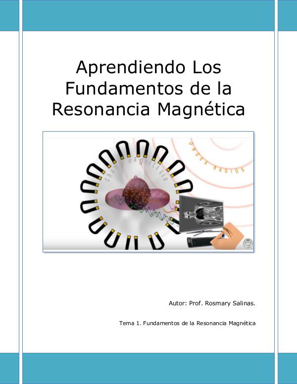 APRENDIENDO LOS FUNDAMENTOS DE LA RESONANCIA MAGNÉTICA Bases Físicas