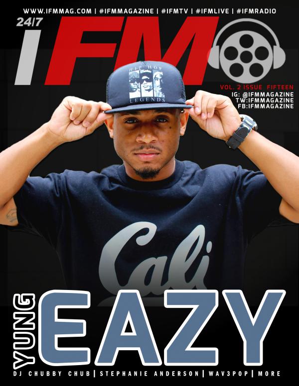 IFM MAGAZINE IFM  MAGAZINE - ISSUE 15  YUNG EAZY (LEGACY ISSUE)