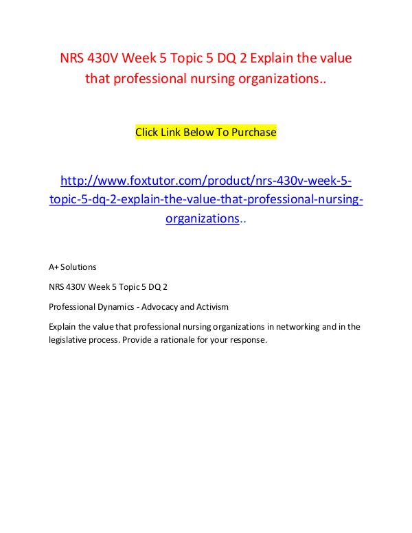 NRS 430V Week 5 Topic 5 DQ 2 Explain the value that professional nurs NRS 430V Week 5 Topic 5 DQ 2 Explain the value tha