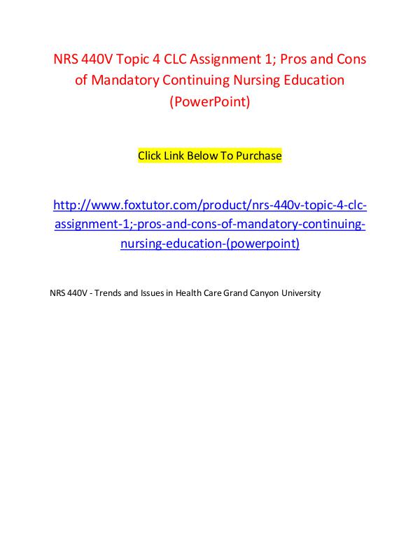 NRS 440V Topic 4 CLC Assignment 1; Pros and Cons of Mandatory Continu NRS 440V Topic 4 CLC Assignment 1; Pros and Cons o