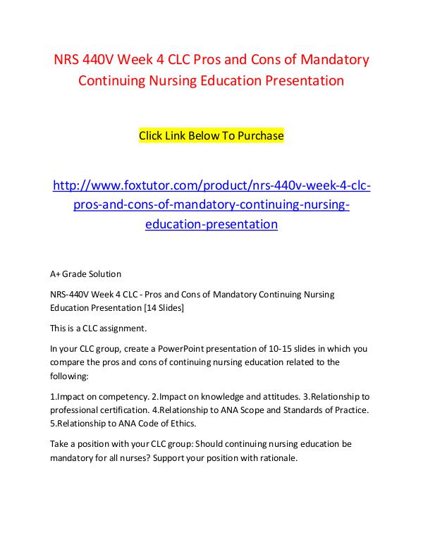 NRS 440V Week 4 CLC Pros and Cons of Mandatory Continuing Nursing Edu NRS 440V Week 4 CLC Pros and Cons of Mandatory Con