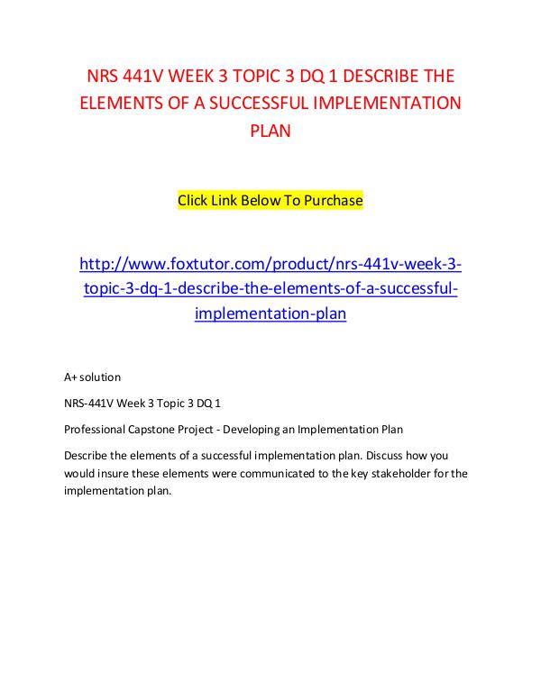 NRS 441V WEEK 3 TOPIC 3 DQ 1 DESCRIBE THE ELEMENTS OF A SUCCESSFUL IM NRS 441V WEEK 3 TOPIC 3 DQ 1 DESCRIBE THE ELEMENTS