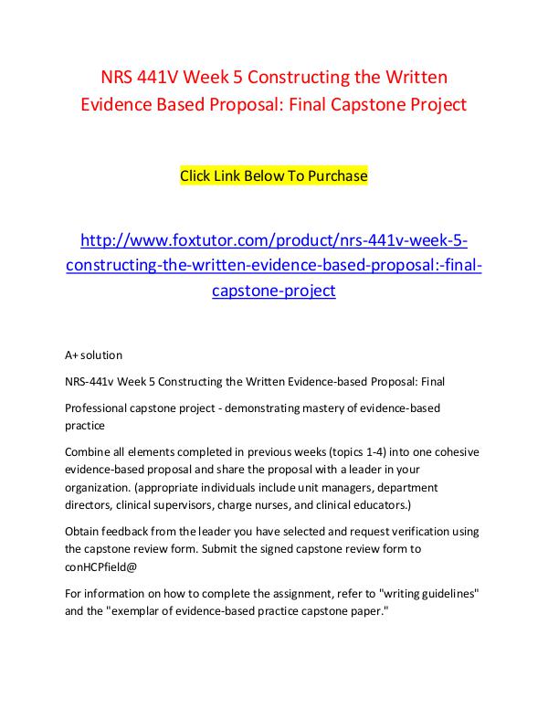 NRS 441V Week 5 Constructing the Written Evidence Based Proposal Fina NRS 441V Week 5 Constructing the Written Evidence