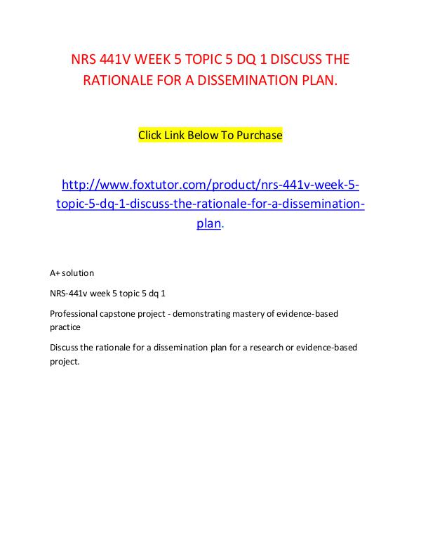 NRS 441V WEEK 5 TOPIC 5 DQ 1 DISCUSS THE RATIONALE FOR A DISSEMINATIO NRS 441V WEEK 5 TOPIC 5 DQ 1 DISCUSS THE RATIONALE