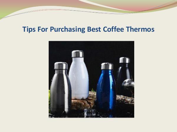 Tips For Purchasing Best Coffee Thermos Tips For Purchasing Best Coffee Thermos