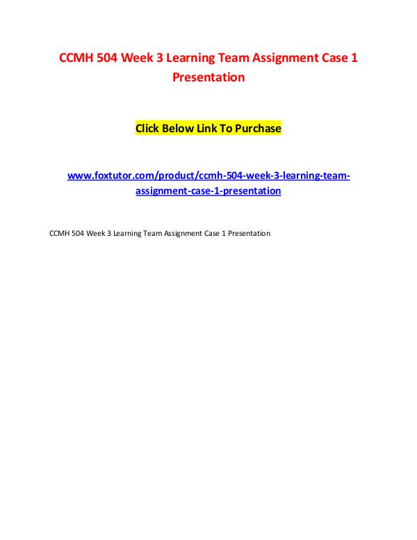 CCMH 504 Week 3 Learning Team Assignment Case 1 Presentation CCMH 504 Week 3 Learning Team Assignment Case 1 Pr