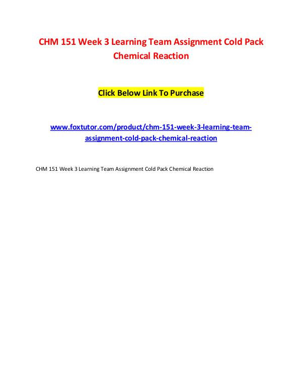 CHM 151 Week 3 Learning Team Assignment Cold Pack Chemical Reaction CHM 151 Week 3 Learning Team Assignment Cold Pack