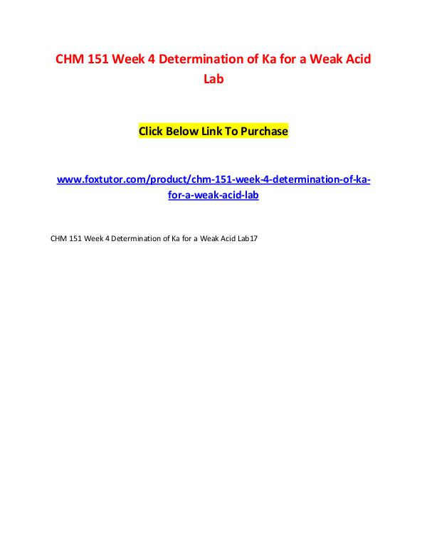 CHM 151 Week 4 Determination of Ka for a Weak Acid Lab CHM 151 Week 4 Determination of Ka for a Weak Acid