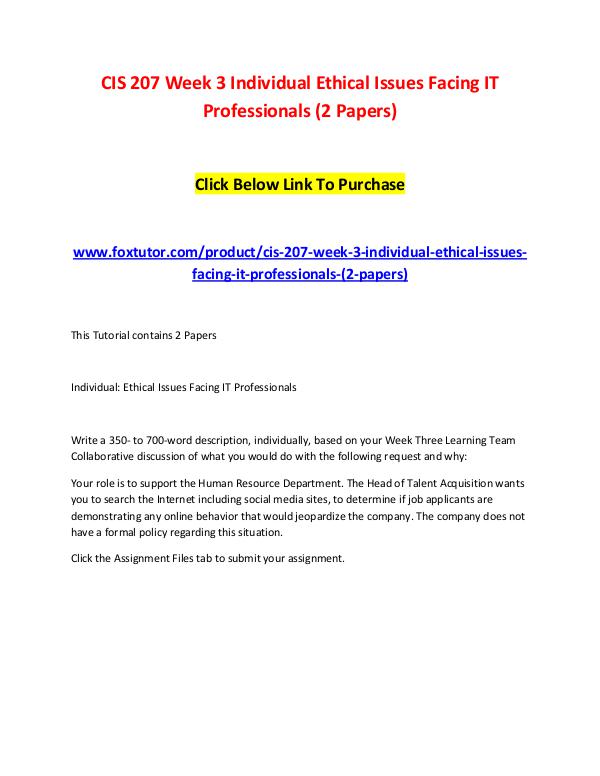 CIS 207 Week 3 Individual Ethical Issues Facing IT Professionals (2 P CIS 207 Week 3 Individual Ethical Issues Facing IT