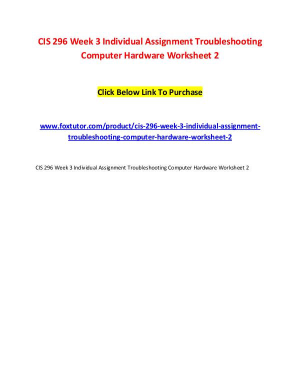 CIS 296 Week 3 Individual Assignment Troubleshooting Computer Hardwar CIS 296 Week 3 Individual Assignment Troubleshooti