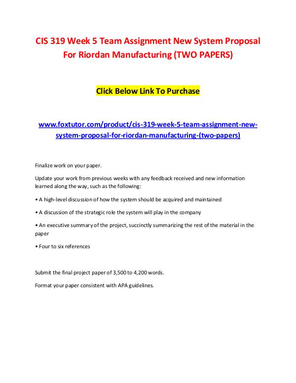 CIS 319 Week 5 Team Assignment New System Proposal For Riordan Manufa CIS 319 Week 5 Team Assignment New System Proposal