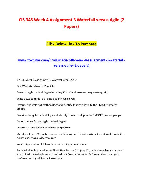 CIS 348 Week 4 Assignment 3 Waterfall versus Agile (2 Papers) CIS 348 Week 4 Assignment 3 Waterfall versus Agile