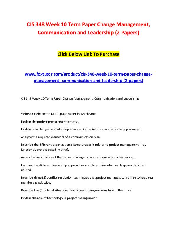 CIS 348 Week 10 Term Paper Change Management, Communication and Leade CIS 348 Week 10 Term Paper Change Management, Comm