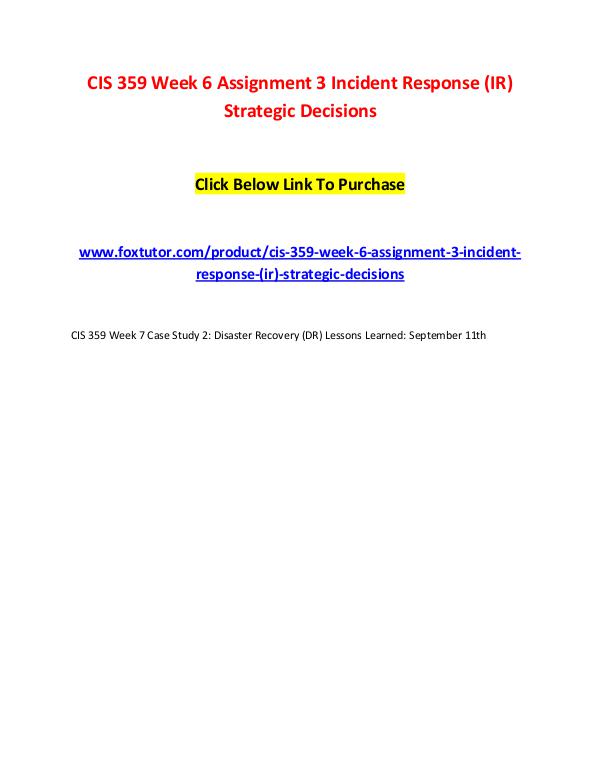 CIS 359 Week 6 Assignment 3 Incident Response (IR) Strategic Decision CIS 359 Week 6 Assignment 3 Incident Response (IR)