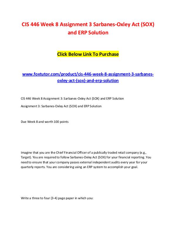 CIS 446 Week 8 Assignment 3 Sarbanes-Oxley Act (SOX) and ERP Solution CIS 446 Week 8 Assignment 3 Sarbanes-Oxley Act (SO