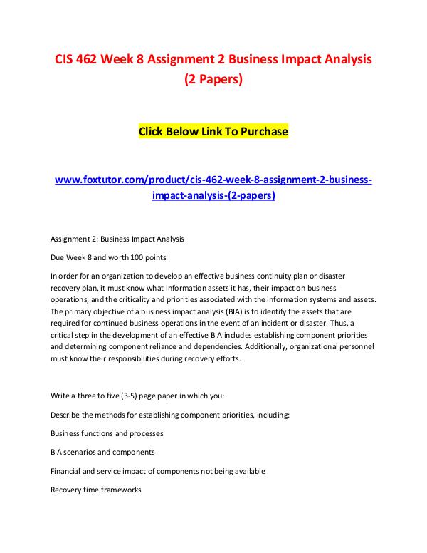 CIS 462 Week 8 Assignment 2 Business Impact Analysis (2 Papers) CIS 462 Week 8 Assignment 2 Business Impact Analys