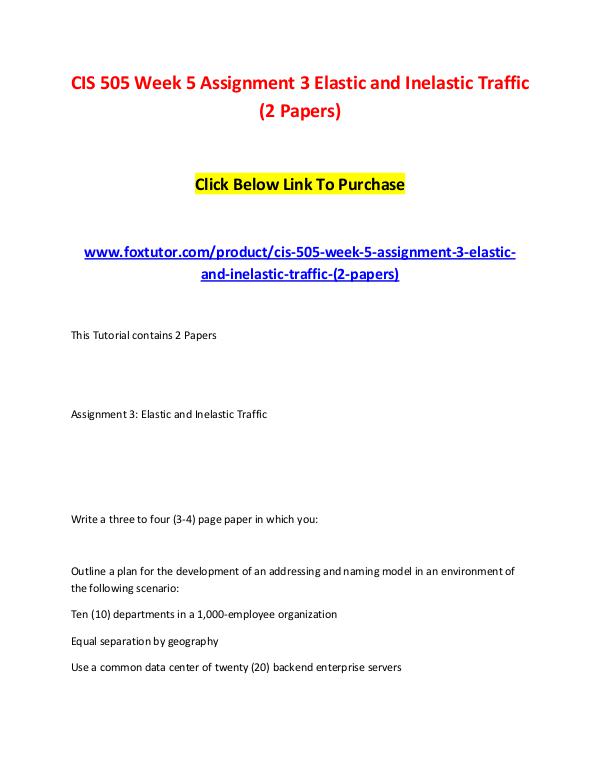 CIS 505 Week 5 Assignment 3 Elastic and Inelastic Traffic (2 Papers) CIS 505 Week 5 Assignment 3 Elastic and Inelastic