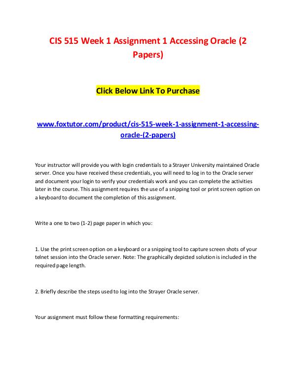 CIS 515 Week 1 Assignment 1 Accessing Oracle (2 Papers) CIS 515 Week 1 Assignment 1 Accessing Oracle (2 Pa