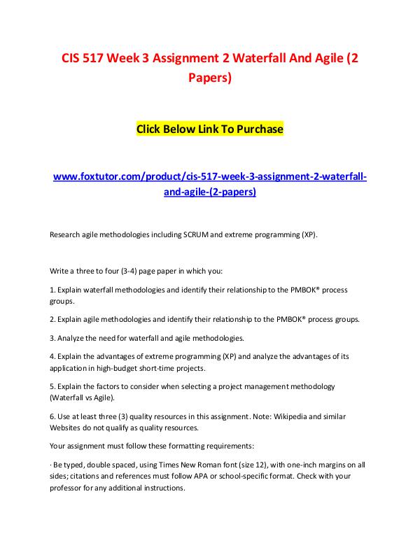 CIS 517 Week 3 Assignment 2 Waterfall And Agile (2 Papers) CIS 517 Week 3 Assignment 2 Waterfall And Agile (2
