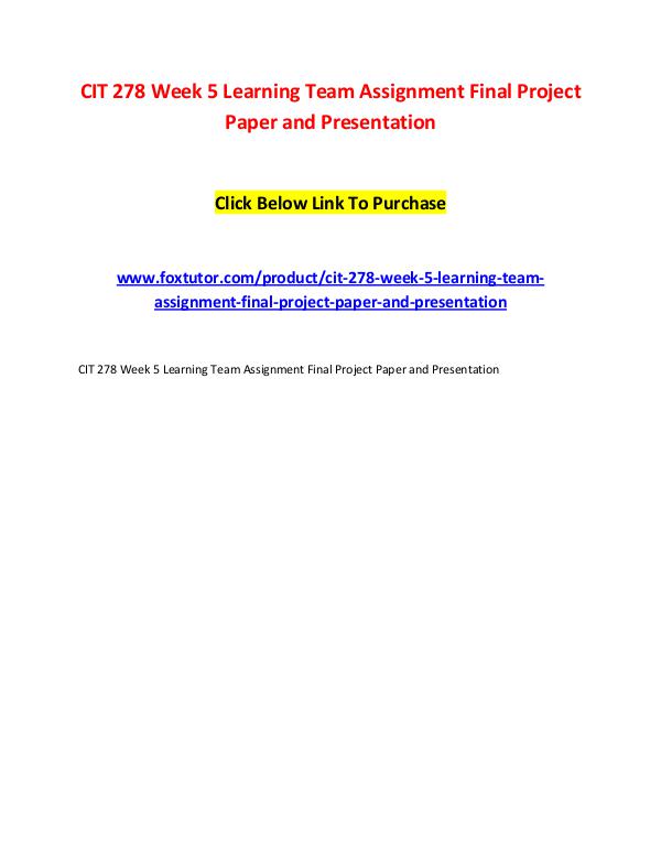 CIT 278 Week 5 Learning Team Assignment Final Project Paper and Prese CIT 278 Week 5 Learning Team Assignment Final Proj