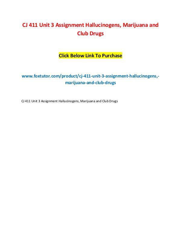 CJ 411 Unit 3 Assignment Hallucinogens, Marijuana and Club Drugs CJ 411 Unit 3 Assignment Hallucinogens, Marijuana