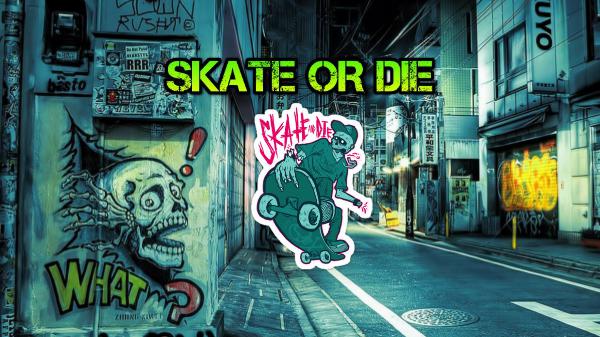 SKATE OR DIE 1