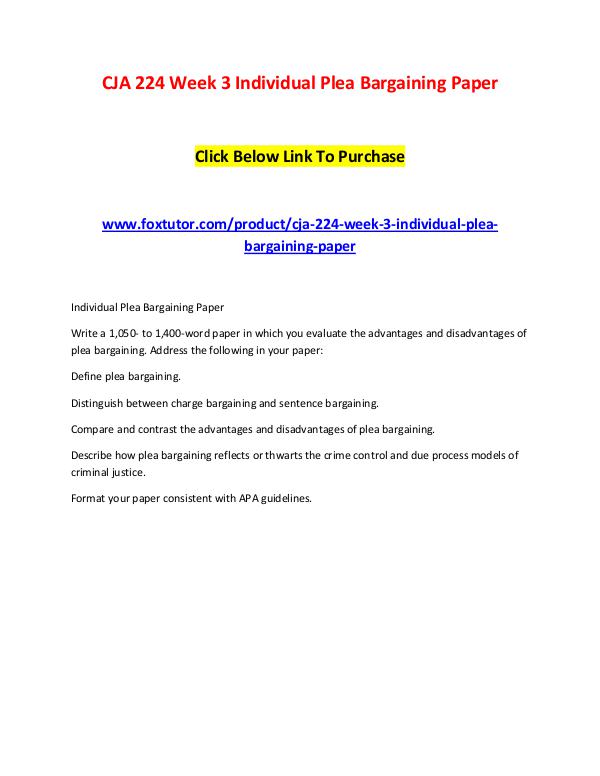 CJA 224 Week 3 Individual Plea Bargaining Paper CJA 224 Week 3 Individual Plea Bargaining Paper