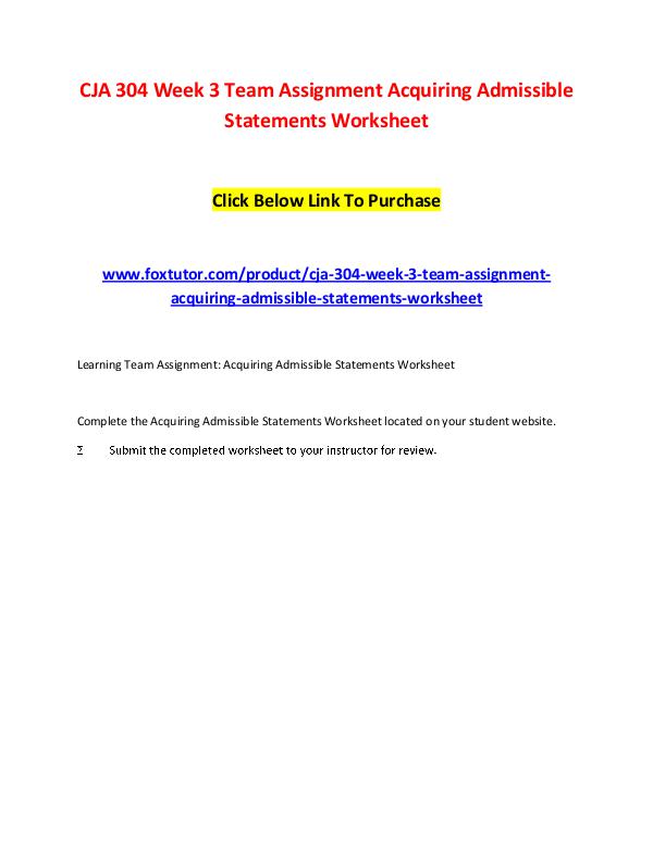 CJA 304 Week 3 Team Assignment Acquiring Admissible Statements Worksh CJA 304 Week 3 Team Assignment Acquiring Admissibl