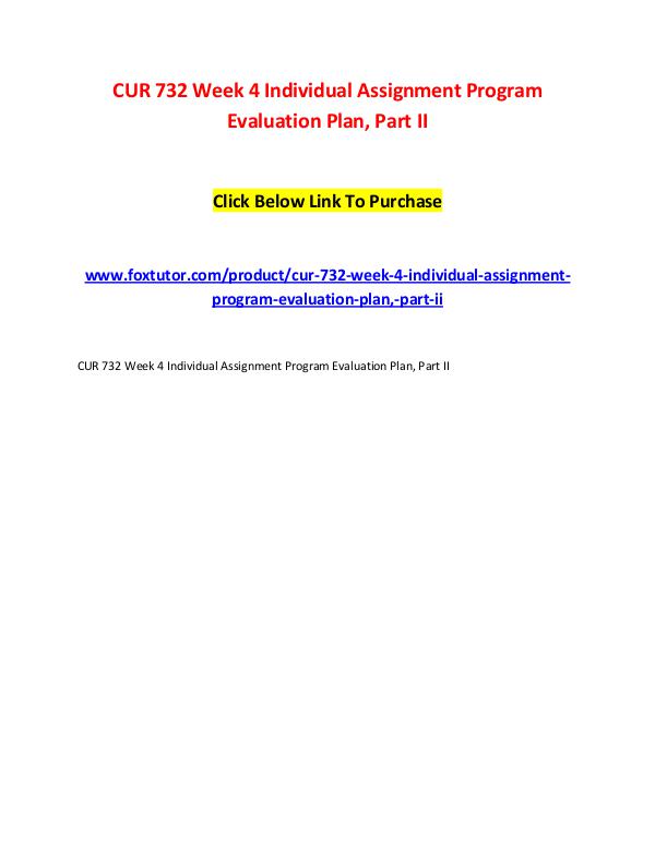 CUR 732 Week 4 Individual Assignment Program Evaluation Plan, Part II CUR 732 Week 4 Individual Assignment Program Evalu