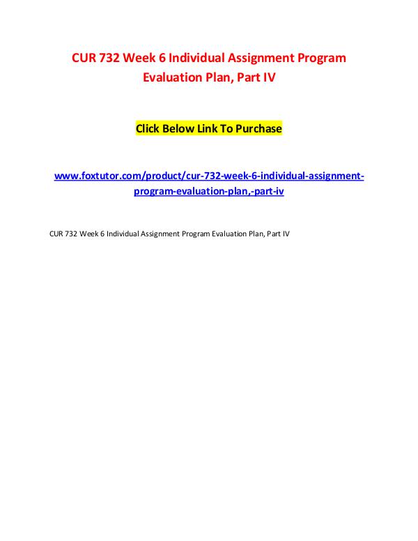 CUR 732 Week 6 Individual Assignment Program Evaluation Plan, Part IV CUR 732 Week 6 Individual Assignment Program Evalu