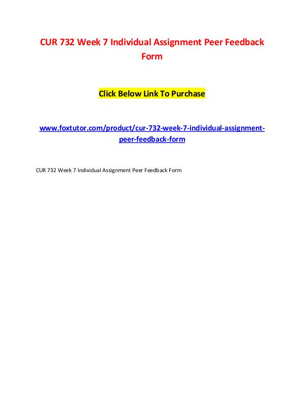 CUR 732 Week 7 Individual Assignment Peer Feedback Form CUR 732 Week 7 Individual Assignment Peer Feedback