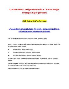 CJA 365 Week 1 Assignment Public vs. Private Budget Strategies Paper