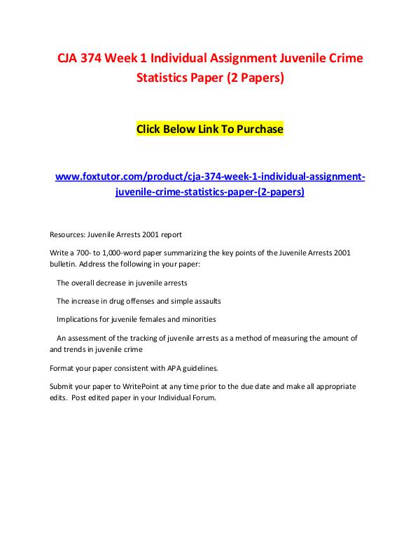 CJA 374 Week 1 Individual Assignment Juvenile Crime Statistics Paper CJA 374 Week 1 Individual Assignment Juvenile Crim