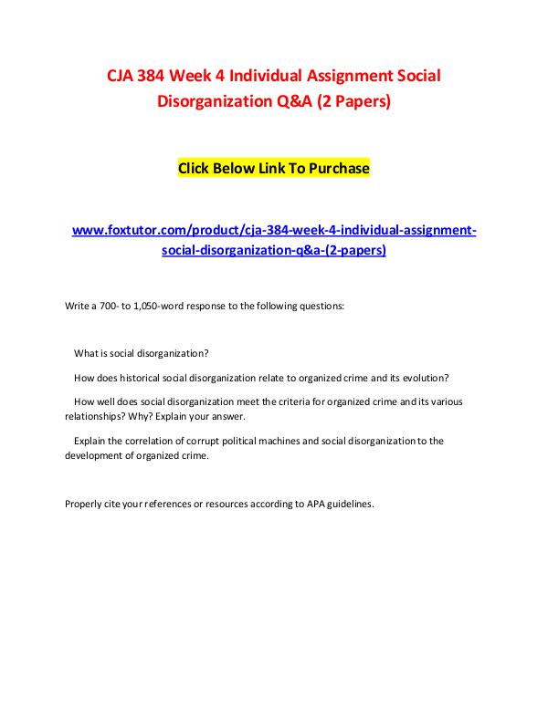 CJA 384 Week 4 Individual Assignment Social Disorganization Q&A (2 Pa CJA 384 Week 4 Individual Assignment Social Disorg