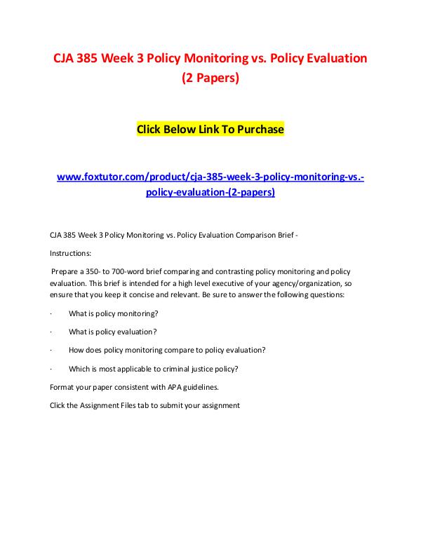 CJA 385 Week 3 Policy Monitoring vs. Policy Evaluation (2 Papers) CJA 385 Week 3 Policy Monitoring vs. Policy Evalua