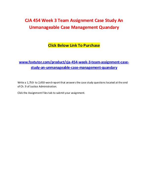 CJA 454 Week 3 Team Assignment Case Study An Unmanageable Case Manage CJA 454 Week 3 Team Assignment Case Study An Unman